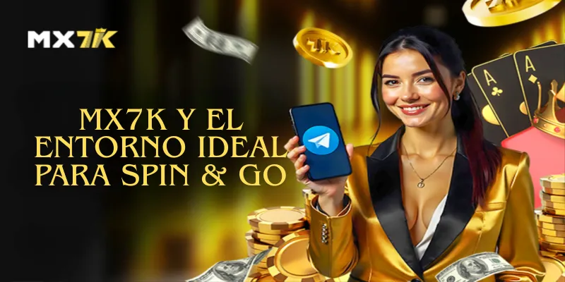 MX7K y el entorno ideal para Spin & Go